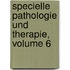 Specielle Pathologie Und Therapie, Volume 6