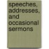 Speeches, Addresses, And Occasional Sermons