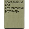Sport Exercise and Environmental Physiology by Thomas Reilly