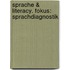 Sprache & Literacy. Fokus: Sprachdiagnostik