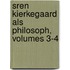 Sren Kierkegaard Als Philosoph, Volumes 3-4