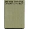 Star Wars Clone Wars  Ultimate Sticker Book by Unknown