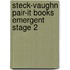 Steck-Vaughn Pair-It Books Emergent Stage 2