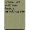 Sterne und Weltraum Basics. Astrofotografie door Onbekend