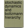 Stochastic Dynamics and Boltzmann Hierarchy by Dmitri Ya Petrina