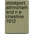 Stockport, Altrincham And N E Cheshire 1912