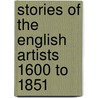 Stories Of The English Artists 1600 To 1851 door Randall Davies