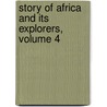 Story of Africa and Its Explorers, Volume 4 door Robert Brown