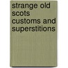 Strange Old Scots Customs And Superstitions door Ellen M. Guthrie
