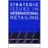 Strategic Issues in International Retailing