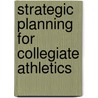 Strategic Planning for Collegiate Athletics door Southward Et Al