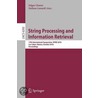 String Processing And Information Retrieval door Onbekend