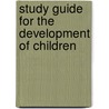 Study Guide For The Development Of Children by Sheila R. Cole