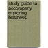 Study Guide To Accompany Exploring Business