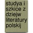 Studya I Szkice Z Dziejw Literatury Polskij