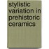 Stylistic Variation in Prehistoric Ceramics