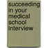 Succeeding In Your Medical School Interview