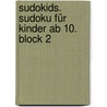 Sudokids. Sudoku für Kinder ab 10. Block 2 door Horst Deike