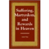 Suffering, Martyrdom, and Rewards in Heaven door Josef Ton