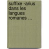 Suffixe -Arius Dans Les Langues Romanes ... by Erik Staaff