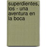 Superdientes, Los - Una Aventura En La Boca door Cristina Stamboulian