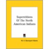 Superstitions Of The North American Indians door William Henry Davenport Adams