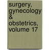 Surgery, Gynecology & Obstetrics, Volume 17 door Franklin H. Martin Memorial Foundation