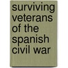 Surviving Veterans Of The Spanish Civil War by Miriam T. Timpledon