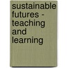 Sustainable Futures - Teaching And Learning by Margaret Robertson