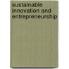 Sustainable Innovation And Entrepreneurship door R. Wustenhagen