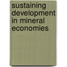 Sustaining Development in Mineral Economies door Richard M. Auty