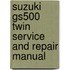 Suzuki Gs500 Twin Service And Repair Manual