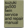 Suzuki Gs500 Twin Service And Repair Manual door Matthew Coombes