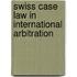 Swiss Case Law in International Arbitration