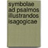 Symbolae Ad Psalmos Illustrandos Isagogicae