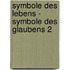 Symbole des Lebens - Symbole des Glaubens 2