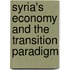 Syria's Economy And The Transition Paradigm