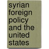 Syrian Foreign Policy And The United States door Raymond Hinnesbusch