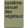 Systême Sexuel Des Végétaux door Anonyumus