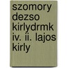 Szomory Dezso Kirlydrmk Iv. Ii. Lajos Kirly by Szomory Dezs