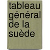 Tableau Général De La Suède by Jean-Pierre Catteau-Calleville