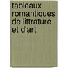 Tableaux Romantiques de Littrature Et D'Art door Henri Blaze