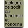 Tableaux de Socit, Ou Fanchette Et Honorine door Charles Antoine G. Pigault-Lebrun