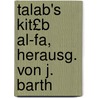 Talab's Kit£b Al-Fa, Herausg. Von J. Barth door Th Abû Al-Abb s