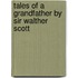 Tales Of A Grandfather By Sir Walther Scott