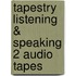 Tapestry Listening & Speaking 2 Audio Tapes
