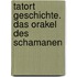 Tatort Geschichte. Das Orakel des Schamanen