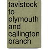 Tavistock To Plymouth And Callington Branch by Vic Mitchell