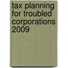 Tax Planning for Troubled Corporations 2009 door Stuart J. Goldring