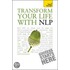 Teach Yourself Transform Your Life With Nlp